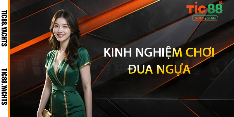 Đua Ngựa TIC88 – Đường Đua Tốc Độ, Giải Thưởng Bùng Nổ 3 Kinh Nghiệm Chơi Đua Ngựa